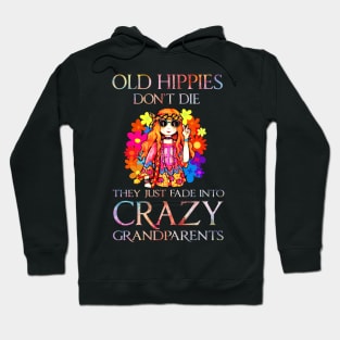 Old hippies don't die they just fade into crazy grandparents Hoodie